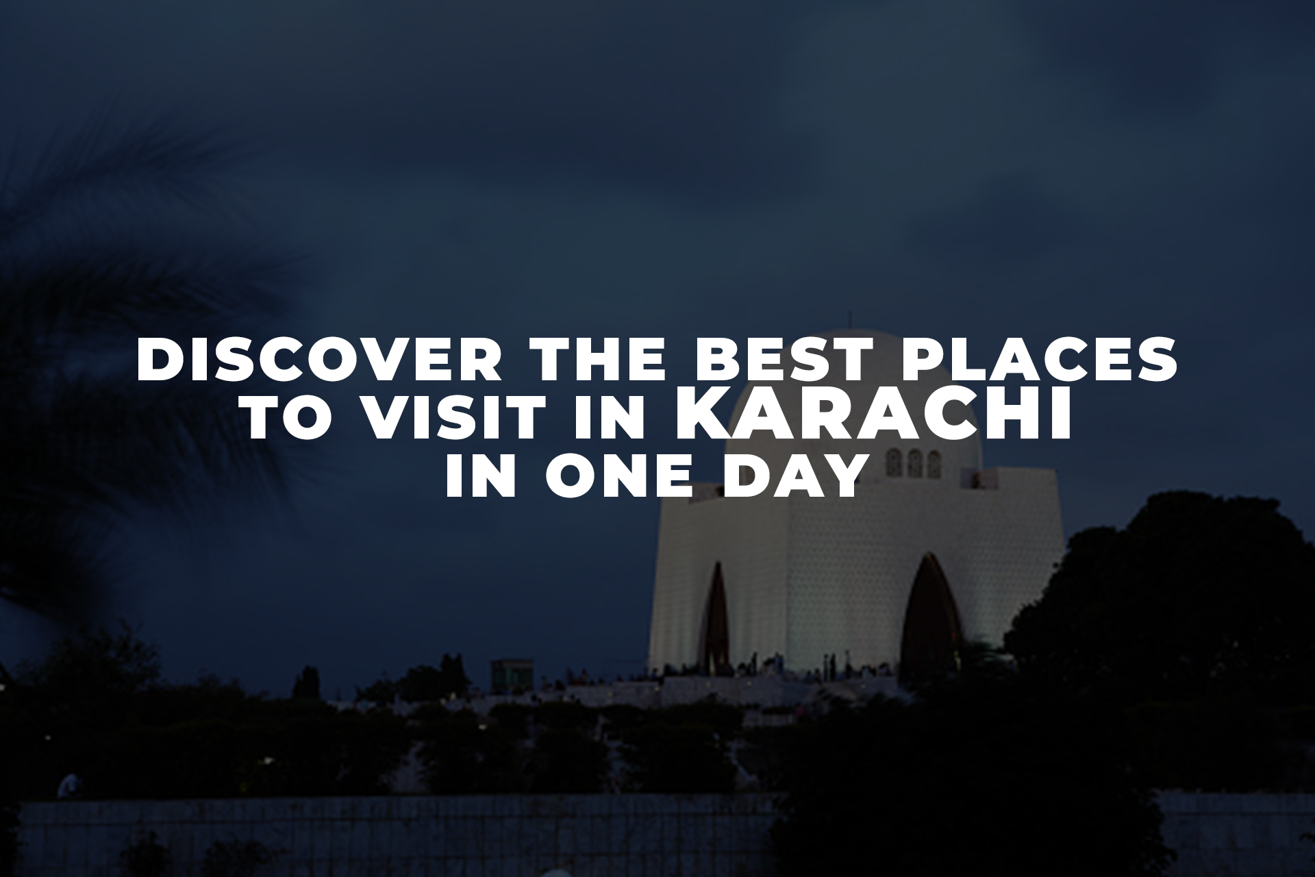 Discover the Best Places to Visit in Karachi in One Day: A Comprehensive Guide